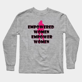 Empowered Women Empower Women T-Shirt Long Sleeve T-Shirt